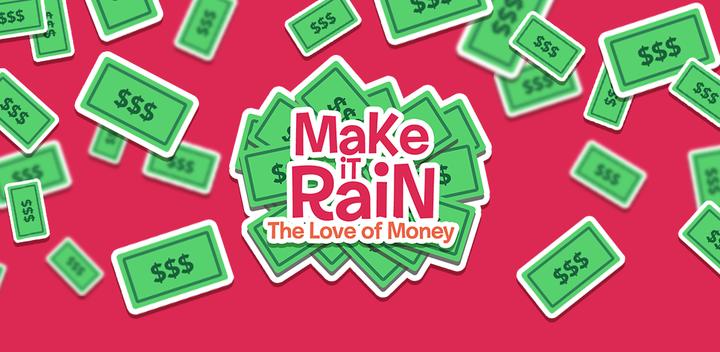 Banner of Make It Rain The Love of Money 8.43