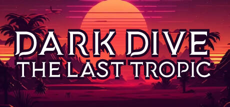 Banner of Dark Dive: The Last Tropic 