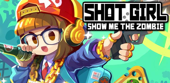 Banner of Shot Girl: Show Me The Zombie 1