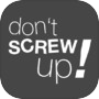 Don't Screw Up!