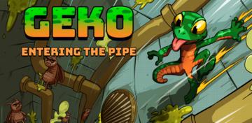 Banner of Geko: Entering The Pipe 