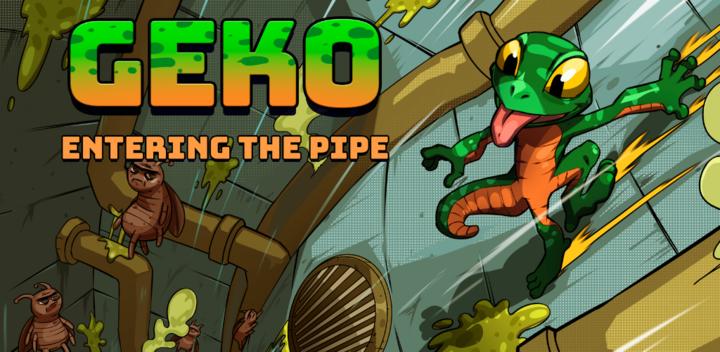 Banner of Geko: Entering The Pipe 1.0.0.6