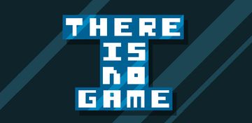 Banner of There is no game - Jam Edition 
