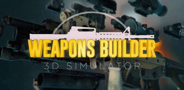 Banner of Weapons Builder 3D Simulator 1.0
