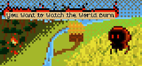 Banner of You Want to Watch the World Burn 