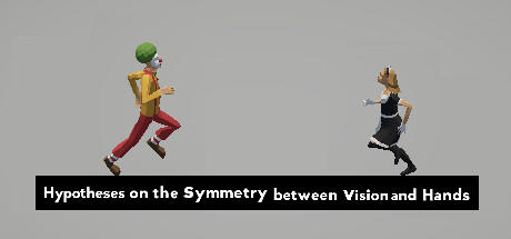 Banner of Hypotheses on the Symmetry between Vision and Hands 