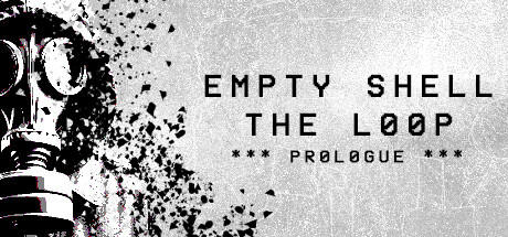 Banner of EMPTY SHELL: THE LOOP - PROLOGUE 