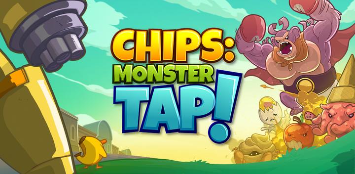 Banner of CHIPS: Monster Tap 2.2.18