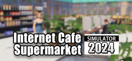 Banner of Internet Cafe & Supermarket Simulator 2024 