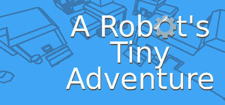 Banner of A Robot's Tiny Adventure 