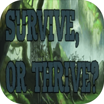 Survive or Thrive
