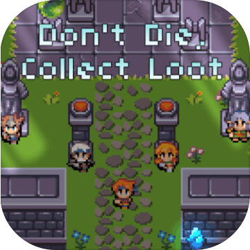 Don't Die, Collect Loot