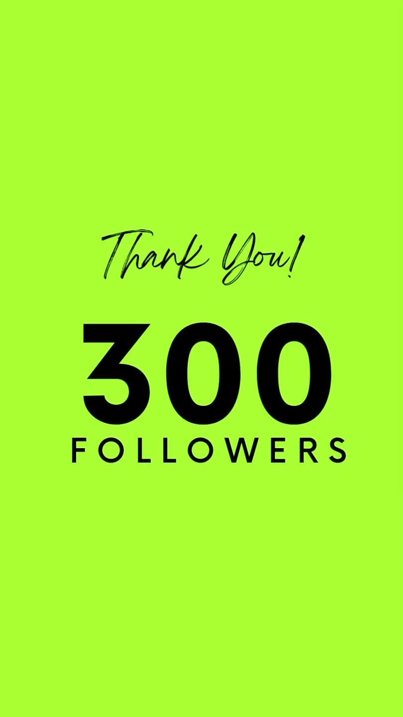 🎉 WE MADE IT TO 300 FOLLOWERS 🎉